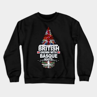 British Grown With Basque Roots - Gift for Basque With Roots From Bilbao Crewneck Sweatshirt